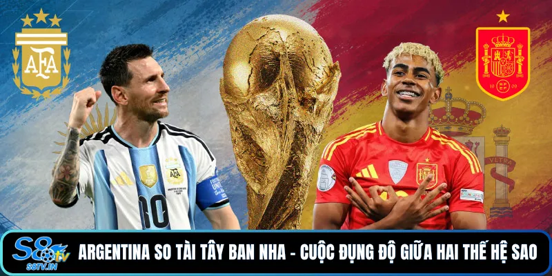 Argentina So Tài Tây Ban Nha | Cuộc Chạm Trán Của Hai Thế Hệ 2 Argentina so tài Tây Ban Nha - Cuộc đụng độ giữa hai thế hệ sao