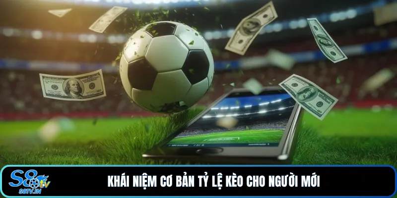 Khái niệm cơ bản tỷ lệ kèo cho người mới 