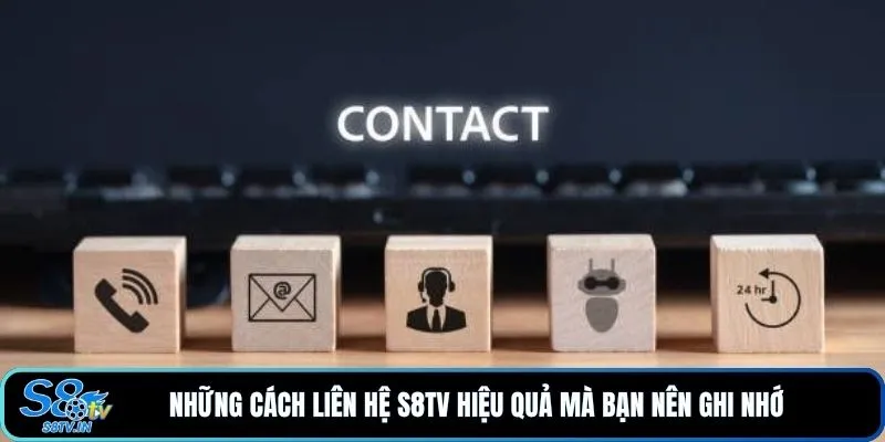 Những cách liên hệ S8TV hiệu quả mà bạn nên ghi nhớ