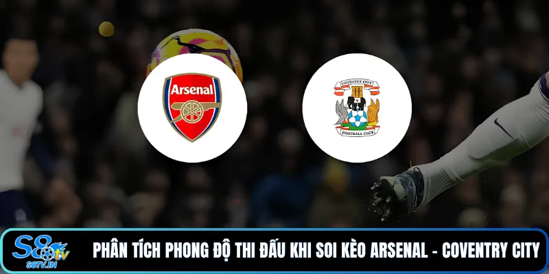 Phân tích phong độ thi đấu khi soi kèo Arsenal - Coventry City