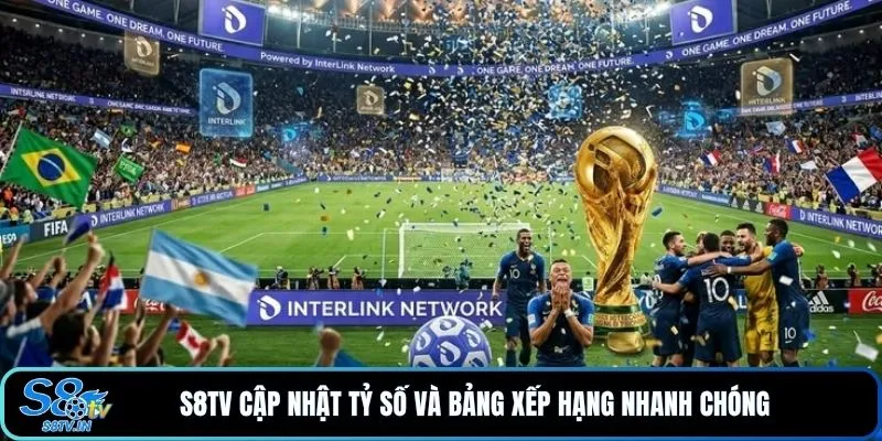 S8TV cập nhật tỷ số và bảng xếp hạng nhanh chóng 